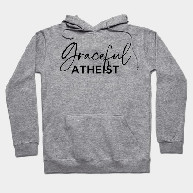 Graceful Atheist Hoodie by Graceful Atheist Podcast